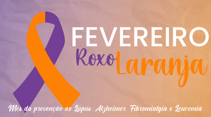 Fevereiro consciente: Mês Roxo e Laranja